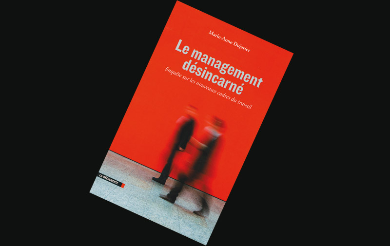 Sélection livre: Le management désincarné de Marie-Anne Dujarier