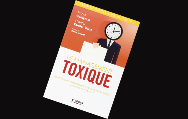 Livre, le management toxique : Harcèlement, intolérances, missions impossibles… Comment s’en sortir ?