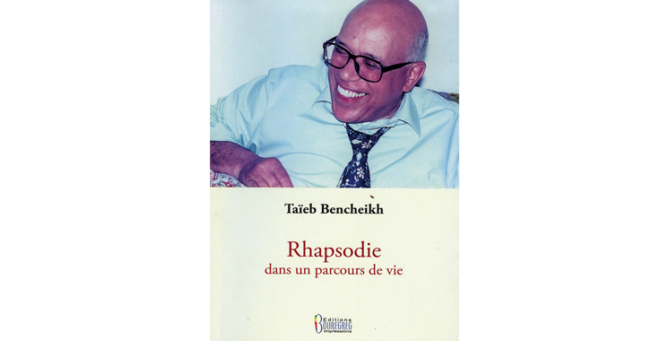 Dans une publication posthume : Feu Taïeb Bencheikh documente une partie de l’histoire du Maroc telle que vécue