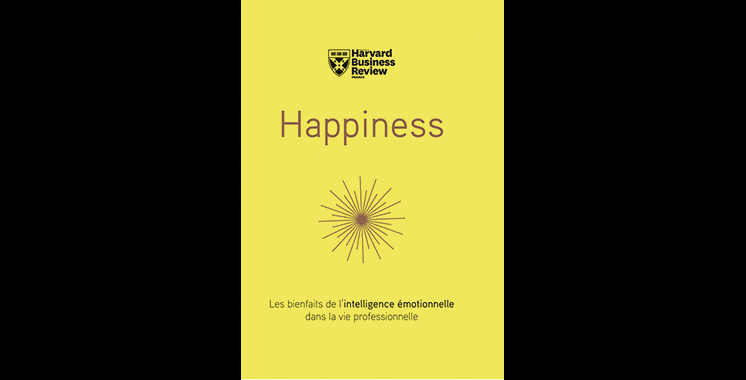 Happiness : Les bienfaits de l’intelligence émotionnelle, par Collectif Annie McKee, Peter-N Steams, Jennifer Moss, Daniel Gilbert