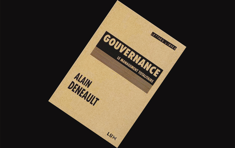 Gouvernance : Le  management totalitaire  de Alain Deneault