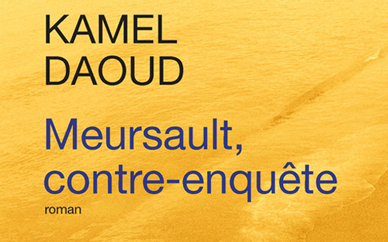 «Meursault, contre-enquête»  de Kamal Daoud