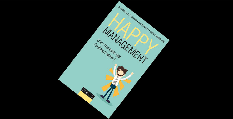 Happy management-Osez manager par l’enthousiasme, de Florence Gillet-Goinard, Hugues Molet et Gaëlle Monteiller