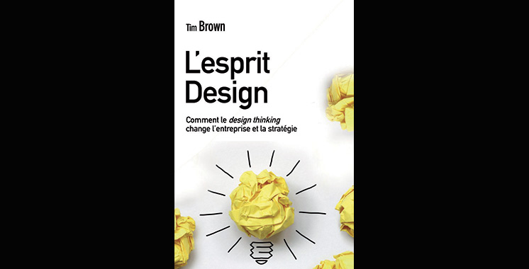 L’esprit Design : Comment le design thinking change l’entreprise et la stratégie, de Tim Brown et Barry Katz