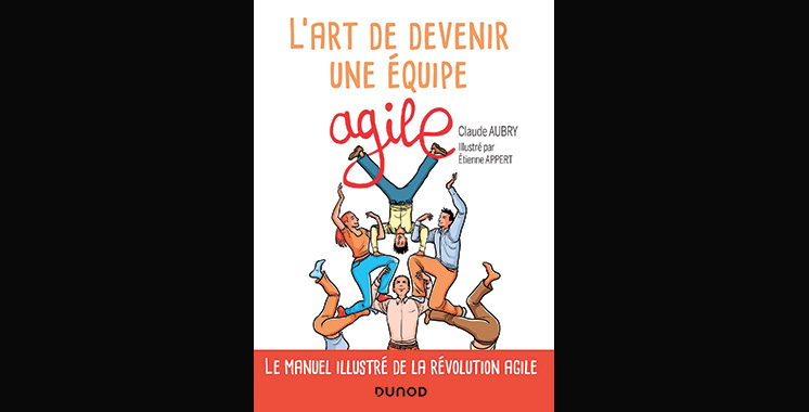 L’art de devenir une équipe agile, de Claude Aubry (auteur) et Etienne Appert (illustration)
