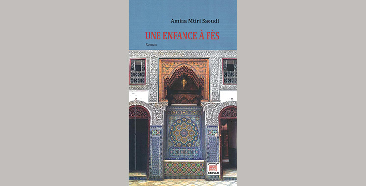 Sortie livre : «Une enfance à Fès» d’Amina Mtiri Saoudi