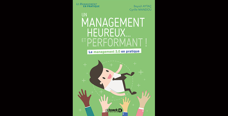 Un management heureux… et performant ! : Le management 3.0 en pratique, de Beysul Aytas et Cyrille Mandou