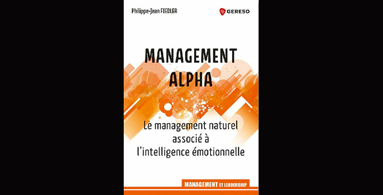 Management Alpha : Le management naturel associé à l’intelligence émotionnelle, de Philippe-Jean Fiedler