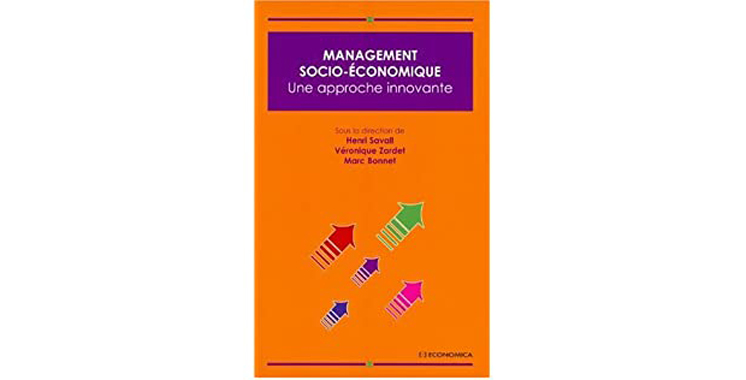Management socio-économique : Une approche innovante de Henri Savall, Véronique Zardet, Marc Bonnet