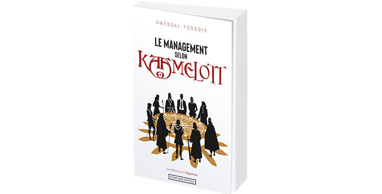 Le management selon Kaamelott  De Gwendal Fossois