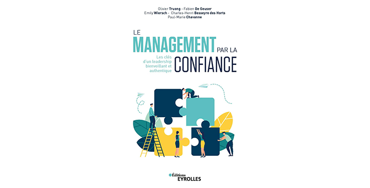 Le management par la confiance : Les clés d’un leadership bienveillant et authentique, d’Olivier Truong