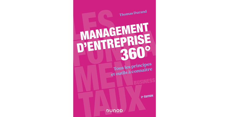 Management d’entreprise 360° - 2e éd. - Tous les  principes et outils à connaître, de Thomas Durand