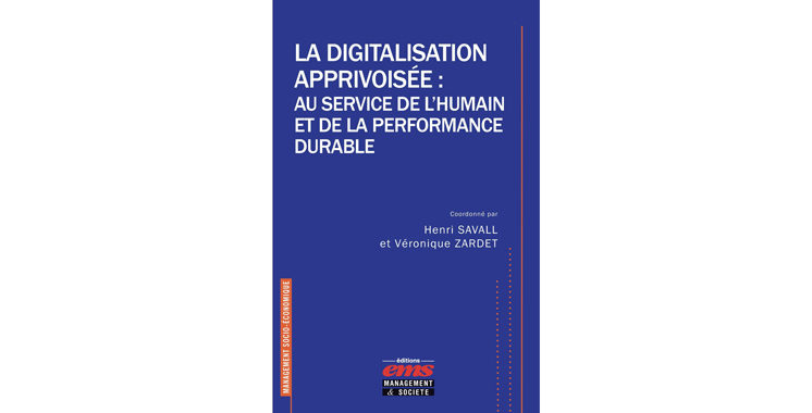 La digitalisation apprivoisée :  au service de l’humain et de  la performance durable, de Véronique Zardet & Henri Savall