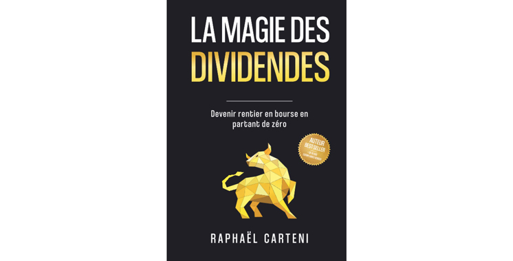 La magie des dividendes: Devenir rentier en Bourse  en partant de zéro, de  Raphaël Carteni