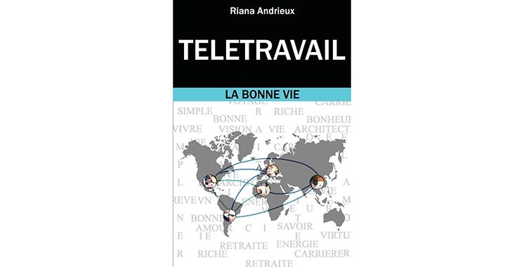 Télétravail : La Bonne Vie,  de Riana Andrieux