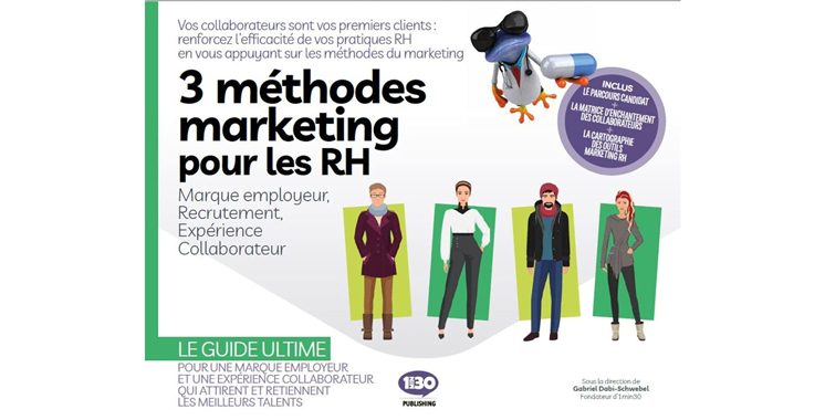 3 méthodes marketing pour  les RH : marque employeur, recrutement, expérience  collaborateur, de Dabi-Schwebel Gabriel et Duval Chloé