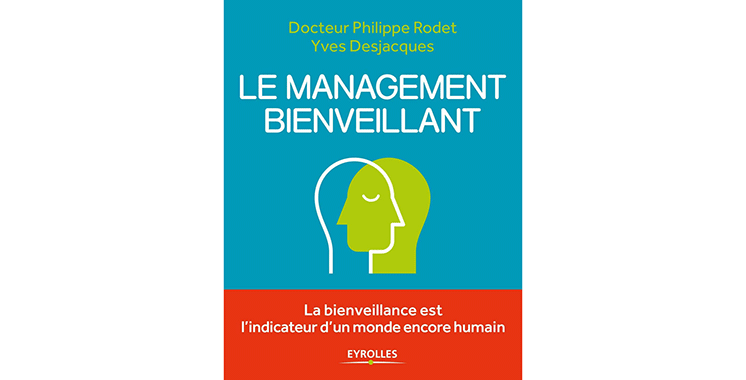 «Le management bienveillant», d’Yves Desjacques et Philippe Rodet