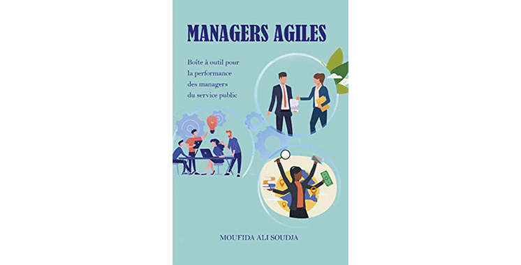 Managers agiles : Boîte à outils pour la performance des managers du service public de Moufida Ali Soudja