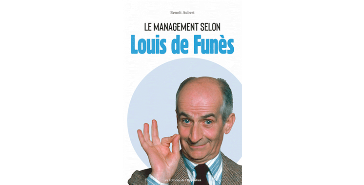 Le management selon Louis de Funès, de Benoît Aubert