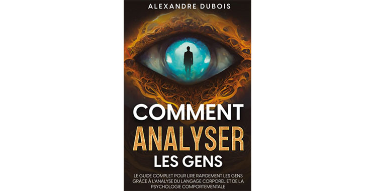 How to Analyze People: The Complete Guide to Reading People Quickly (…), by Alexandre Dubois