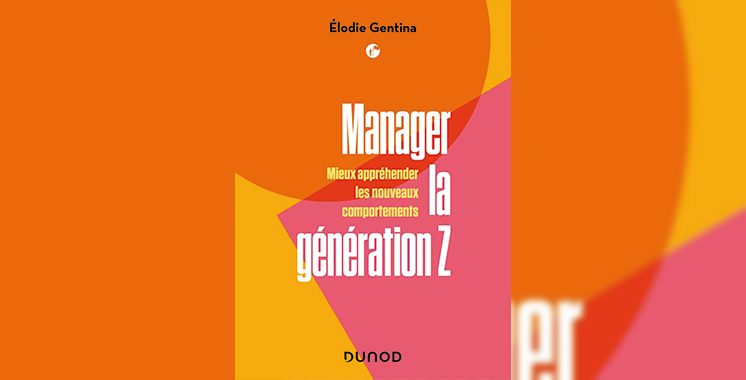 Manager la génération Z : Mieux appréhender les nouveaux comportements,  de Elodie Gentina  