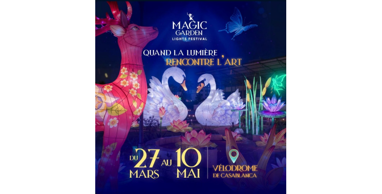Magic Garden /  Du 27 mars au 10 mai 2026,  le Parc Vélodrome de Casablanca se transforme en un univers lumineux spectaculaire