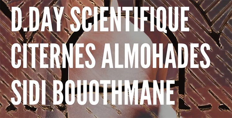 Portées par la province de Rhamna et l’OTED : Citernes Almohades de Sidi Bouathmane au centre d’un événement scientifique